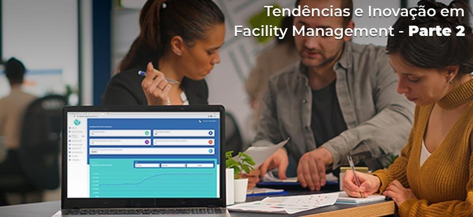 Tendências e Inovação em Facility Management - Parte 2